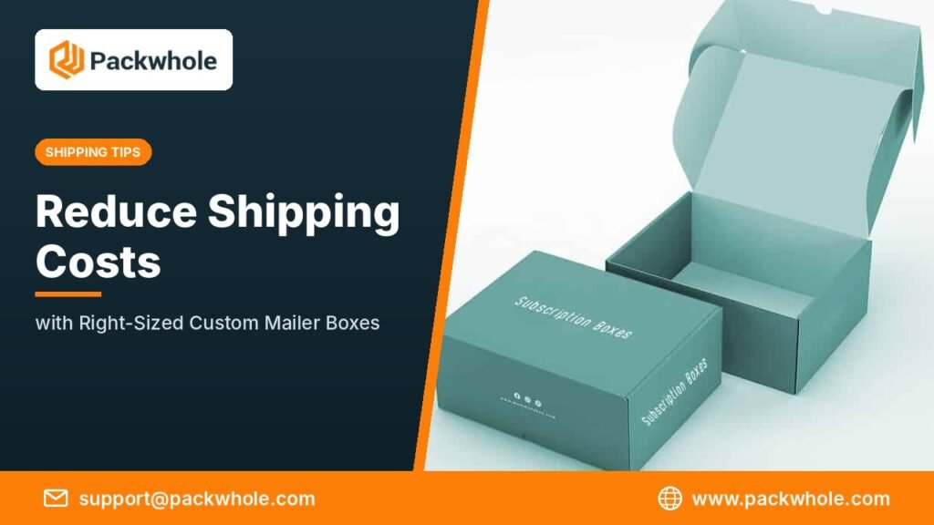How to Reduce Shipping Costs with Right-Sized Custom Mailer Boxes 17 Right-Sized Custom Mailer Boxes