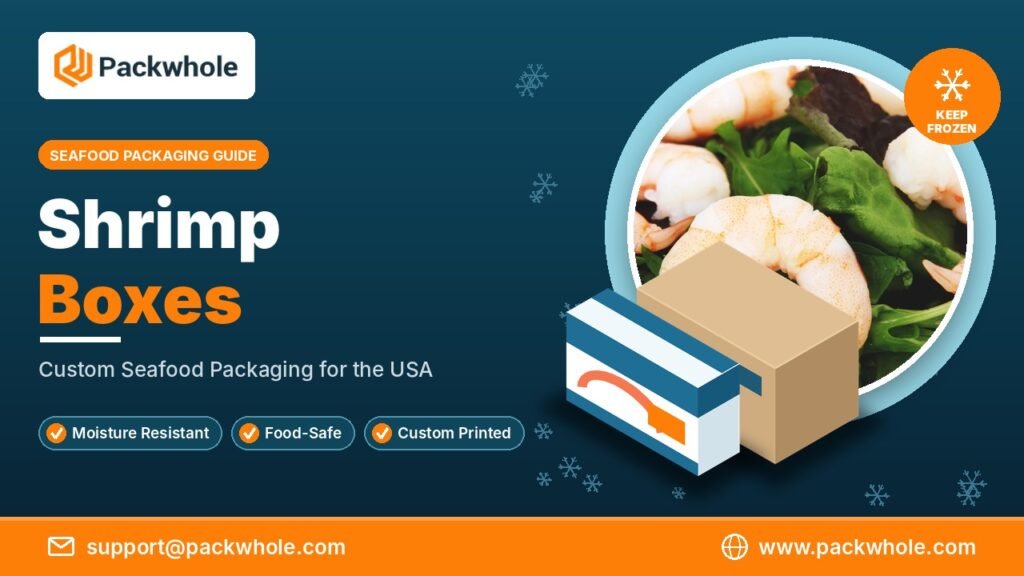 Shrimp Boxes: The Complete Guide to Custom Seafood Packaging in the USA 3 Shrimp Boxes